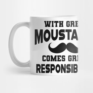 Moustache - With Great Moustache comes with great responsibility Mug